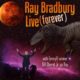 Ray Bradbury Live (forever)